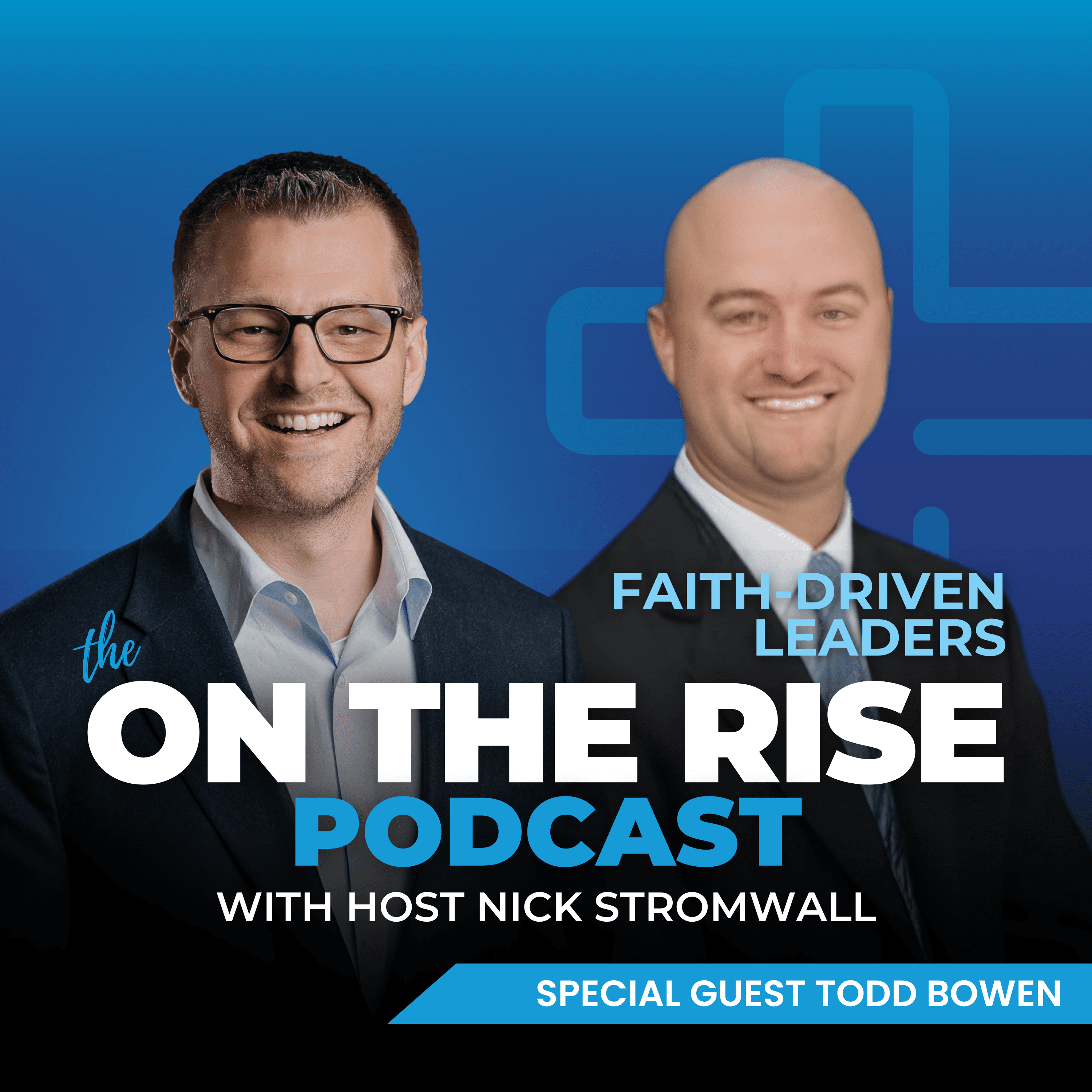 Todd Bowen on the Faith Driven Leader Podcast