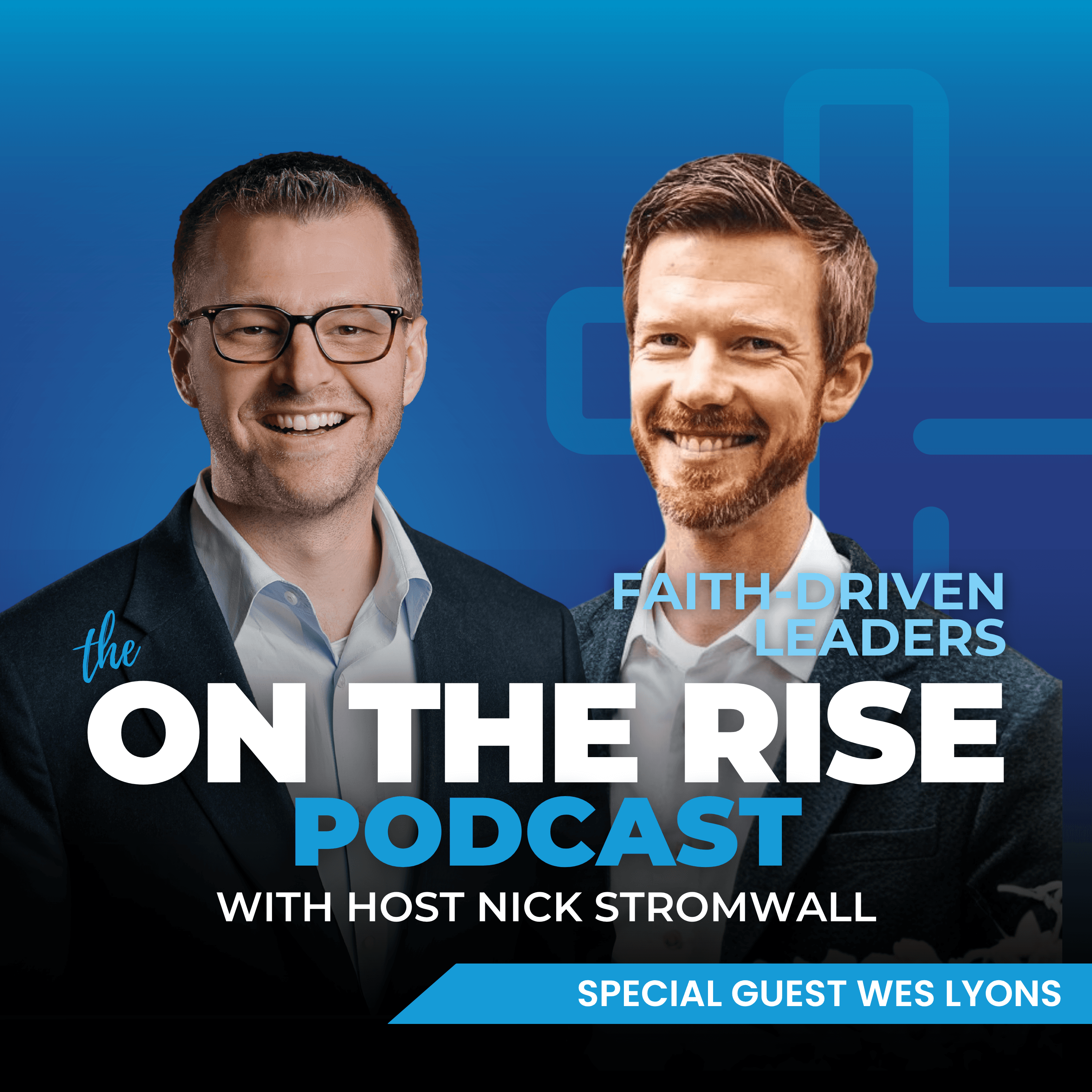 Wes Lyons on the Faith Driven Leader Podcast